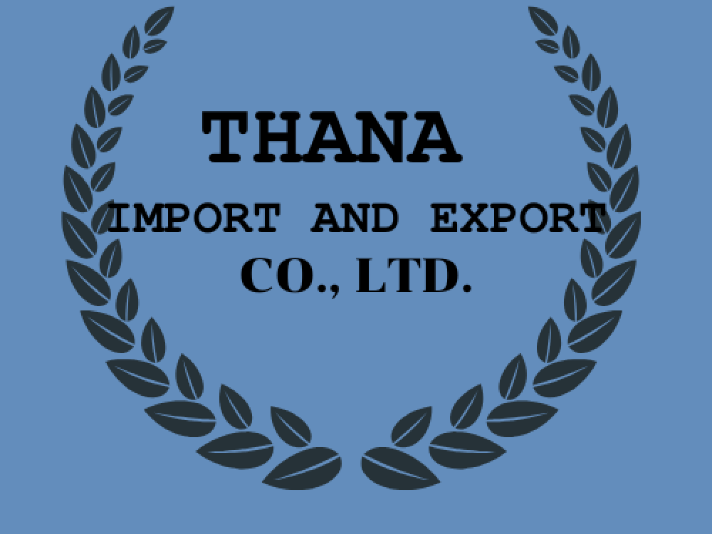THANA IMPORT AND EXPORT CO., LTD.