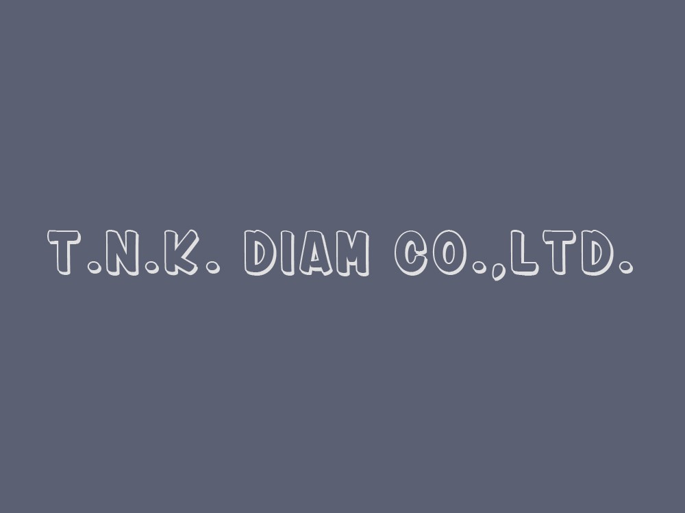 T.N.K. Diam Co.,Ltd.