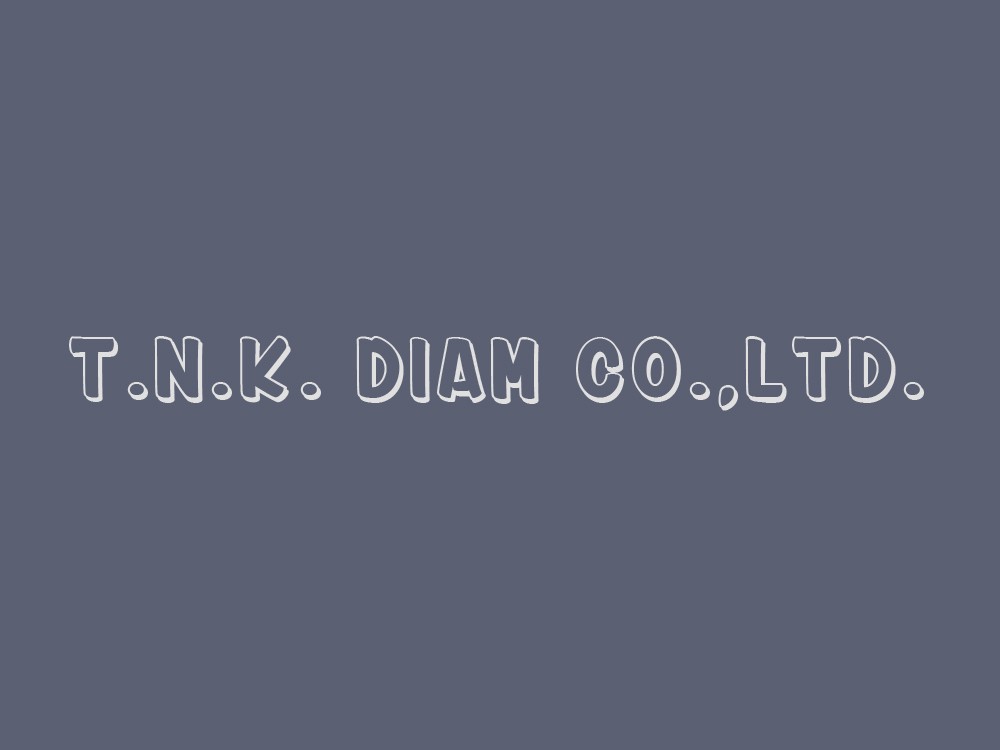 T.N.K. Diam Co.,Ltd.